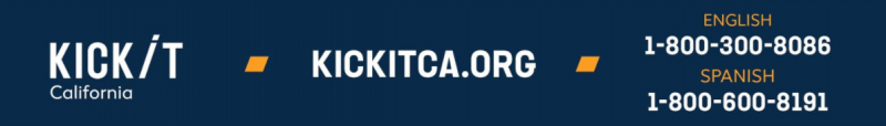 KICKiT California - KICKITCA.ORG - English 1-800-300-8086 Spanish 1-800-600-8191