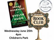 Dunsmuir Branch Wednesday June 25 Book Club 4 pm Children's Park:  reading The 7 Husbands of Evelyn Hugo by Taylor Jenkins Reid