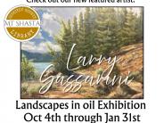 Mount Shasta featured artist:  Larry Sassarini - landscapes in oil  Exhibition to run from Oct 4th through Jan 31st