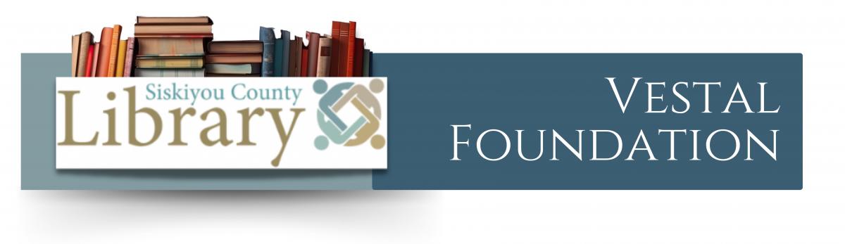 Siskiyou County Library Logo image with wording that says Vestal Foundation with books as a border